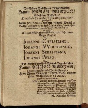 Der Erbarn Viel-Ehr- und Tugendreichen Frauen Annen Marien/ Gebohrner Rachhalsin [...] Wie auch desselben hinderbliebenden vier Söhnen [...] Johanni Christiano. Johanni Wolfgango, Johanni Sebastiano, Johanni Petro
