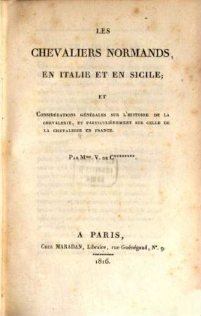 Les Chevaliers normands, en Italie et en Sicile : et considérations générales sur l'histoire de la chevalerie, et particulièrement sur celle de la chevalerie en France