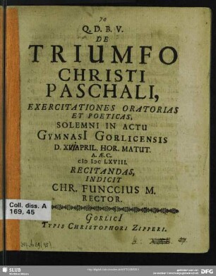 Triumfo christi paschali, exercitationes oratorias et poeticas, solemni in actu Gymnasii Gorlicensis