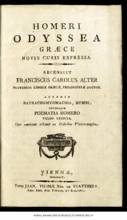Homeri Odyssea Graece Novis Curis Expressa : Accedit Betrachomyomachia, Hymni, Ceteraque Poematia Homero Vulgo Tributa ; Cum varietate lectionis ex Codicibus Vindobonensis