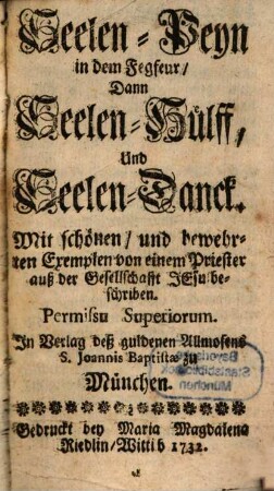 Seelen-Peyn in dem Fegfeur, Dann Seelen-Hülff, Und Seelen-Danck : Mit schönen, und bewehrten Exemplen