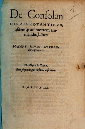 De Consolandis Aegrotantibus, ijsdemq[ue] ad mortem animandis, Liber