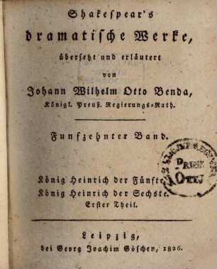 Shakespear's dramatische Werke. 15. König Heinrich der Fünfte. König Heinrich der Sechste, Th. 1. - 1826. - 348 S. : 1 Ill.