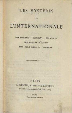 Les mystères de l'internationale : Son origine- son but- ses chefs- ses moyens d'action- son rôle sous la commune