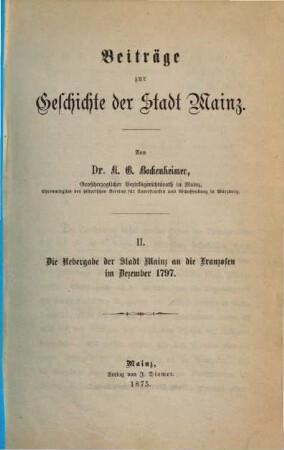 Beiträge zur Geschichte der Stadt Mainz, II. Die Uebergabe der Stadt Mainz an die Franzosen im Dezember 1797