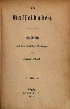 Gesammelte Schriften : Volks- und Familien-Ausgabe, 28. Die Gasselbuben : Geschichte aus den bairischen Vorbergen