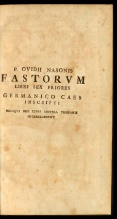 P. Ovidii Nasonis Fastorum Libri Sex Priores Germanico Caes Inscripti ...