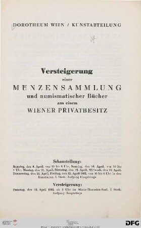 Versteigerung einer Münzensammlung und numismatischer Bücher aus einem Wiener Privatbesitz [im Maria-Theresien-Saal, I. Stock] : 16. April 1932