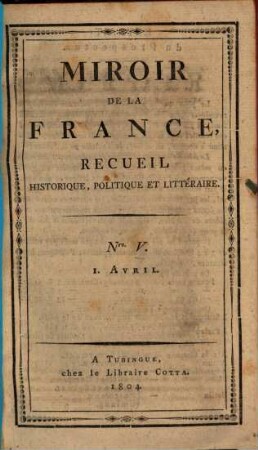 Miroir de la France : recueil historique, politique et littéraire, 5. 1804, 1. April
