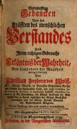 Vernünfftige Gedancken Von den Kräfften des menschlichen Verstandes Und Ihrem richtigen Gebrauche In Erkäntniß der Wahrheit
