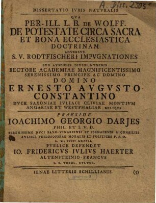 Dissertatio iuris naturalis, qua per-ill. L. B. de Wolff de potestate circa sacra et bona ecclesiastica doctrinam adversus S. V. Rodtfischeri impugnationes defendet