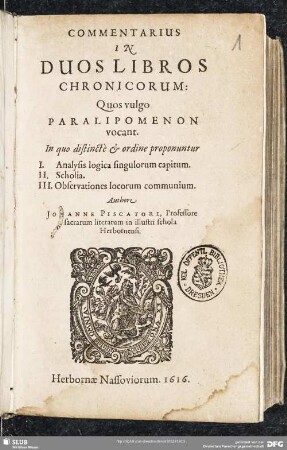 Commentarius In Duos Libros Chronicorum: Quos vulgo Paralipomenon vocant : In quo distincte & ordine proponuntur I. Analysis logica singulorum capitum. II. Scholia. III. Observationes locorum communium