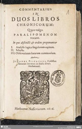 Commentarius In Duos Libros Chronicorum: Quos vulgo Paralipomenon vocant : In quo distincte & ordine proponuntur I. Analysis logica singulorum capitum. II. Scholia. III. Observationes locorum communium