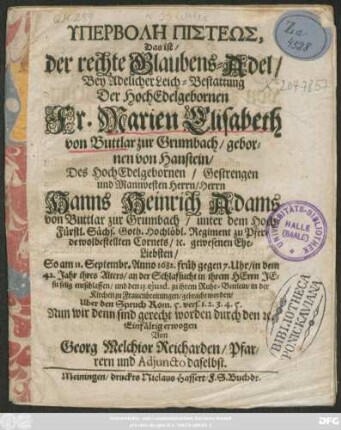 Hyperbolē pisteōs, Das ist/ der rechte Glaubens-Adel/ Bey ... Marien Elisabeth von Buttlar zur Grumbach ... Des ... Hanns Heinrich Adams von Buttlar zur Grumbach ... gewesenen Ehe-Liebsten/ So am 11. Septembr. Ano 1682 ... enschlafen ...