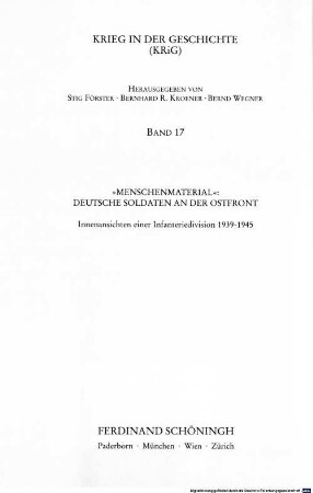 "Menschenmaterial": Deutsche Soldaten an der Ostfront : Innenansichten einer Infanteriedivision ; 1939 - 1945