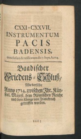 CXXI - CXXVII. Instrumentum Pacis Badensis, conclusum & ratificatum die 7. Sept. A. 1714.