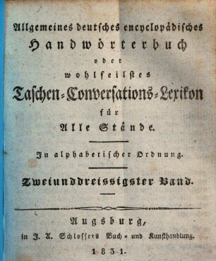 Allgemeines deutsches encyclopädisches Handwörterbuch oder wohlfeilstes Taschen-Conversations-Lexikon für Alle Stände : in alphabetischer Ordnung. 32