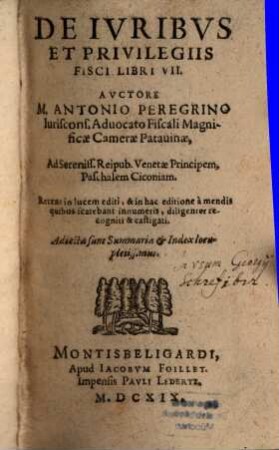 De Iuribus Et Privilegiis Fisci Libri VII. : Recens in lucem editi, & in hac editione a mendis quibus scatebant innumeris, diligenter recogniti & castigati. Adiecta sunt Summaria & Index locupletissimus