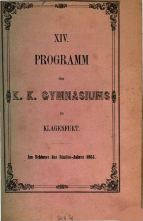 Programm des K.K. Gymnasiums zu Klagenfurt : am Schlusse des Studien-Jahres ..., 14. 1864