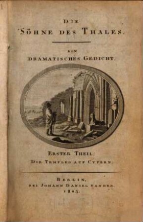 Die Söhne Des Thales : Ein Dramatisches Gedicht, Erster Theil. Die Templer Auf Cypern