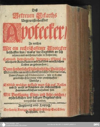 Deß getreuen Eckharts Ungewissenhaffter Apotecker : in welchen wie ein rechtschaffener Apotecker beschaffen seyn ... soll ... ; Mit Beyfügung Sinn- und Lehr-reichen ... Begebenheiten ...