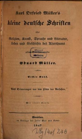 Karl Otfried Müller's kleine deutsche Schriften über Religion, Kunst, Sprache und Literatur, Leben und Geschichte des Alterthums, 1. Nebst Erinnerungen aus dem Leben des Verfassers