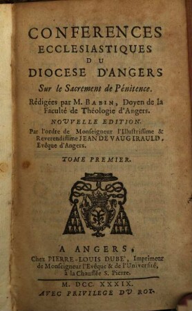 Conferences Ecclesiastiques Du Diocese D'Angers, [15]. Sur le Sacrement de Pénitence. Tome 1