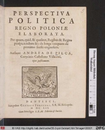 Perspectiva Politica Regno Poloniae Elaborata : Per quam, quid, & qualiter, Regibus & Regno prospiciendum sit: de longe tanquam de proximo facile cognosces ; Opus posthumum