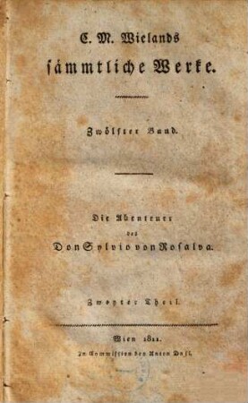 C. M. Wielands sämmtliche Werke, 12. Bd. 12, Die Abenteuer des Don Sylvio von Rosalva ; Theil 2