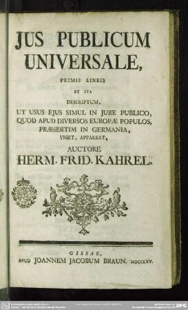 Ius Publicum Universale, Primis Lineis Et Ita Descriptum : Ut Usus Eius Simul In Iure Publico, Quod Apud Diversos Europae Populos, Praesertim In Germania, Viget, Appareat