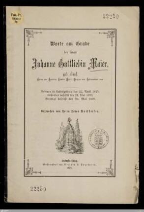 Worte am Grabe der Frau Johanne Gottliebin Maier, geb. Hanf, Gattin des Christian Gottlob Maier ... : Geboren in Ludwigsburg den 22. April 1823, gestorben daselbst den 21. Mai 1879, beerdigt daselbst den 23. Mai 1879