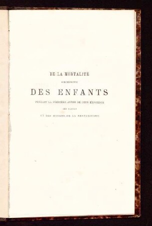 De la mortalité excessive des enfants pendant la première année de leur existence : ses causes et des moyens de la restreindre