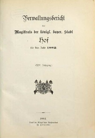 Verwaltungsbericht der Stadt Hof. 1882 (1884) = Jg. 14