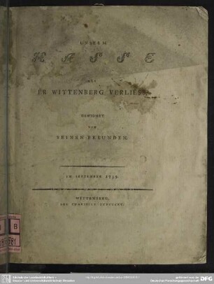 Unserm Hasse Als Er Wittenberg Verliess : Gewidmet Von Seinen Freunden; Im September 1795.