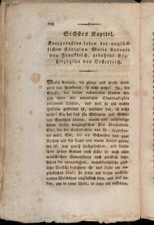 Sechstes Kapitel. Kurzgefaßtes Leben der unglücklichen Königinn Maria Antonia von Frankreich, gebohrne Erzherzoginn von Oesterreich.