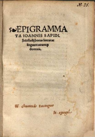 Epigrammata Ioannis Sapidi. Selestadij bonas literas ac linguam utramq[ue] docentis.
