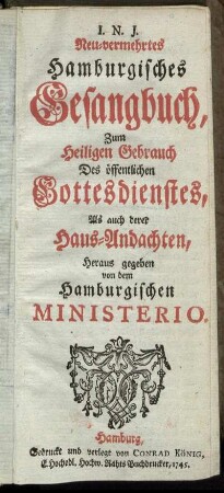 Neu-vermehrtes Hamburgisches Gesangbuch : Zum Heiligen Gebrauch Des öffentlichen Gottesdienstes, Als auch derer Haus-Andachten