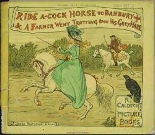 Ride a cock-horse to Banbury & a farmer went trotting upon his grey mare. - (Randolph Caldecott's picture books ; 14)