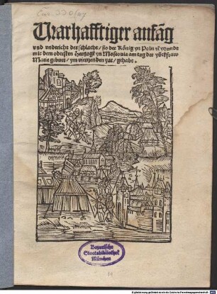 Warhafftiger anfa[n]g vnd vndericht der schlacht ßo der König yn Poln [et]c. ytzundt mit dem obersten Hertzoge[n] yn Moscouia am tag der yu[n]ckfraw Marie geburt ym viertzenden yar gehabt
