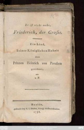 Er ist nicht mehr, Friederich, der Grosse : Ein Lied, Seiner Königlichen Hoheit dem Prinzen Heinrich von Preussen gewidmet