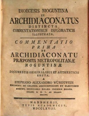 Commentatio Prima De Archidiaconatu Praepositi Metropolitanae Moguntinae E Documentis Originalibus Et Authenticis Eruta
