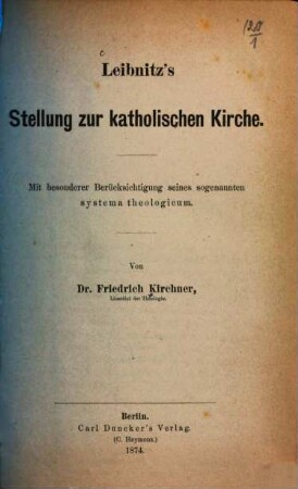 Leibnitz's Stellung zur katholischen Kirche : mit besonderer Berücksichtigung seines sogenannten systema theologicum
