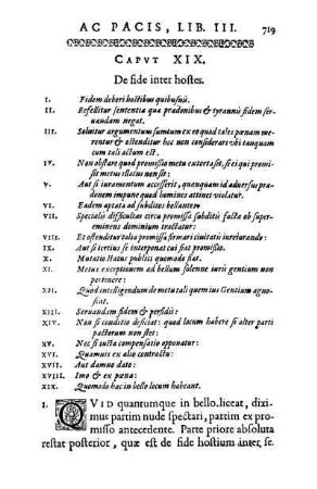 Caput XIX. De fide inter hostes. - Caput XX. De fide publica qua bellum finitur, ubi de pacis pactione, de forte, de certamine condicto, de arbitrio, deditione, obsidibus, pignoribus.