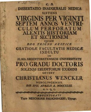 Diss. inaug. med., sistens virginis per 27. annos ventriculum perforatum alentis historiam et sectionem