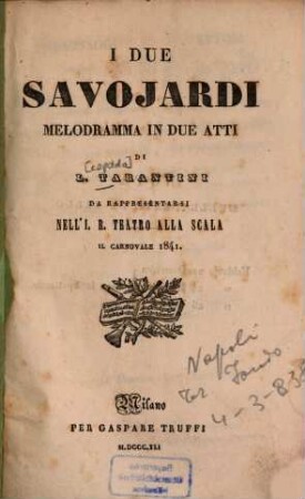 I due Savojardi : Melodramma in due atti di L. Tarantini da rappresentarsi nell'I. R. Teatro alla Scala il Carnovale 1841. (Musica del Maestro signor Mario Aspa.)