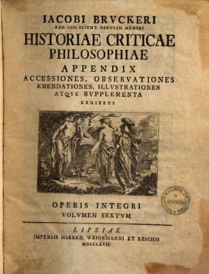 Iacobi Brvckeri ... Historia Critica Philosophiae a Mvndi Incvnabvlis Ad Nostram Vsqve Aetatem dedvcta. [5], Appendix