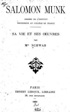 Salomon Munk : Sa vie et ses oeuvres / par M. Schwab