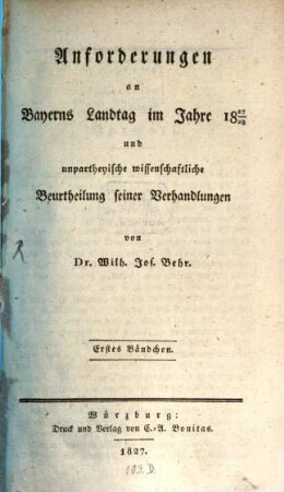Anforderungen an Bayerns Landtag im Jahre 1827/28 und unpartheyische wissenschaftliche Beurtheilung seiner Verhandlungen, 1