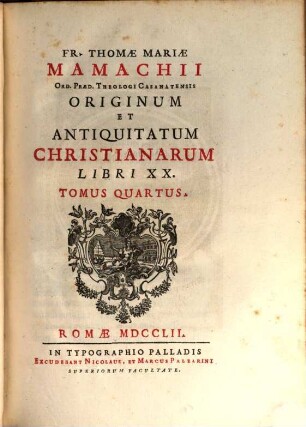 Fr. Thomae Mariae Mamachii Ord. Praed. Theologi Casanatensis Originum Et Antiquitatum Christianarum Libri XX.. 4