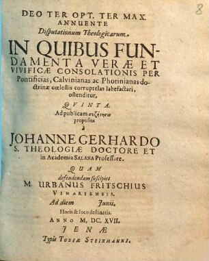 Disputationum Theologicarum In Quibus Fundamenta Verae Et Vivificae Consolationis Per Pontificias, Calvinianas ac Photinianas doctrinae coelestis corruptelas labefactari, ostenditur ..., Quinta